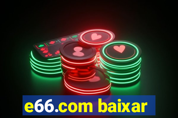 e66.com baixar